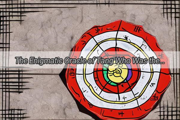 The Enigmatic Oracle of Tang Who Was the Prophet of Fortune Telling